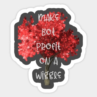 Make BOT profit on a wiggle Sticker